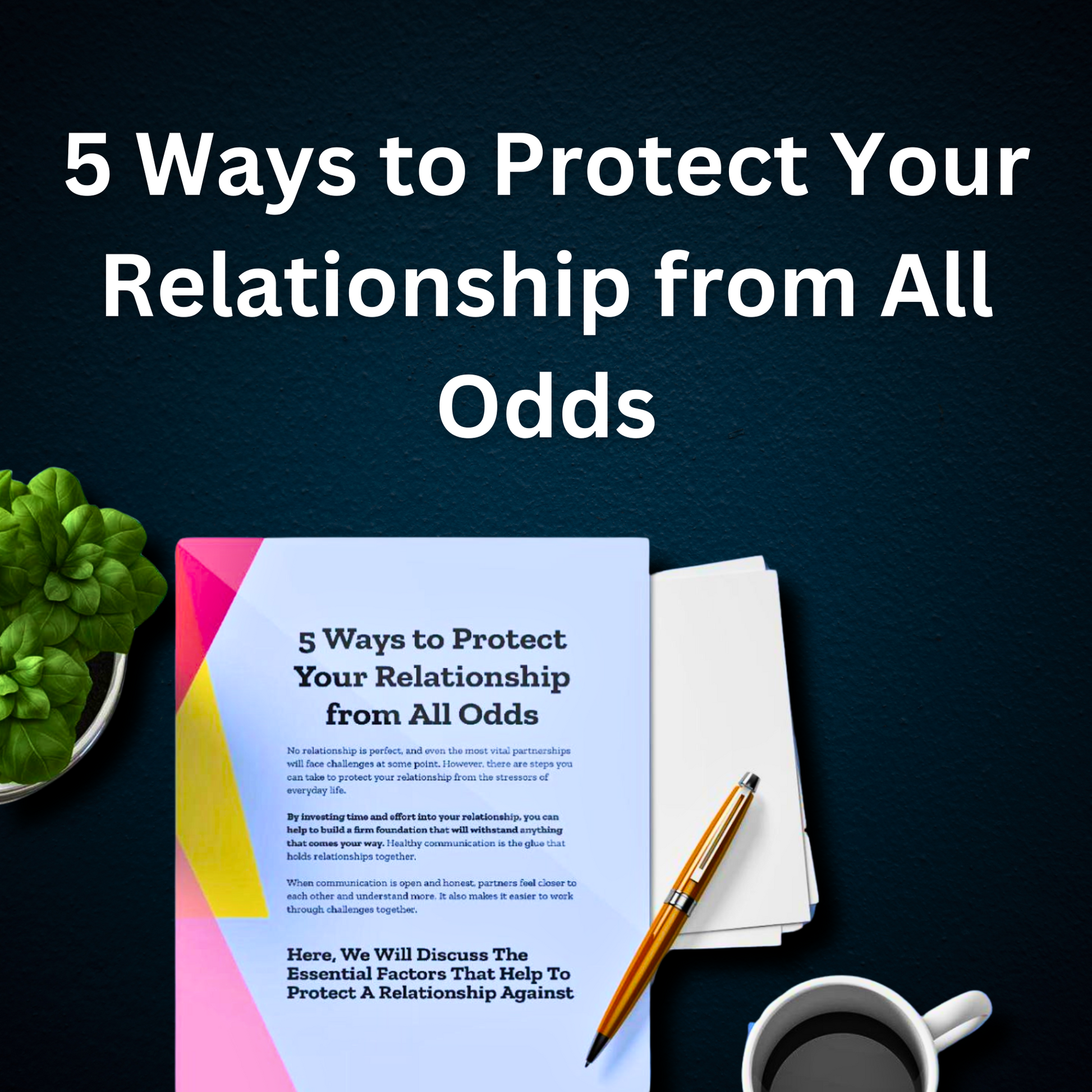 5 Ways to Protect Your Relationship from All Odds – Relationship Guide eBook